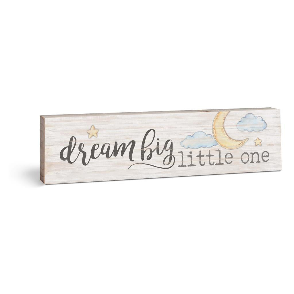 Dream Big Little One Small Sign