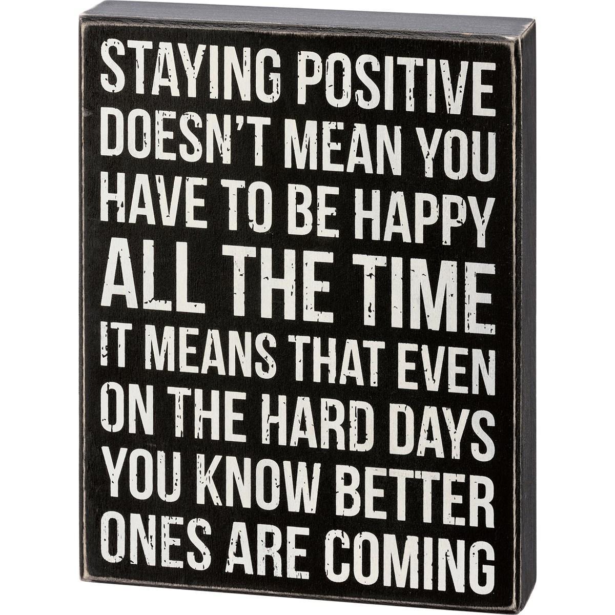 Staying Positive Box Sign
