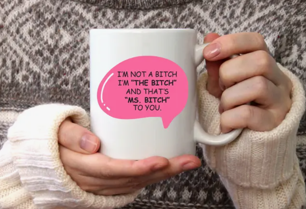 I'm Not A Bitch, I'm "The Bitch" To You 15 oz. Mug