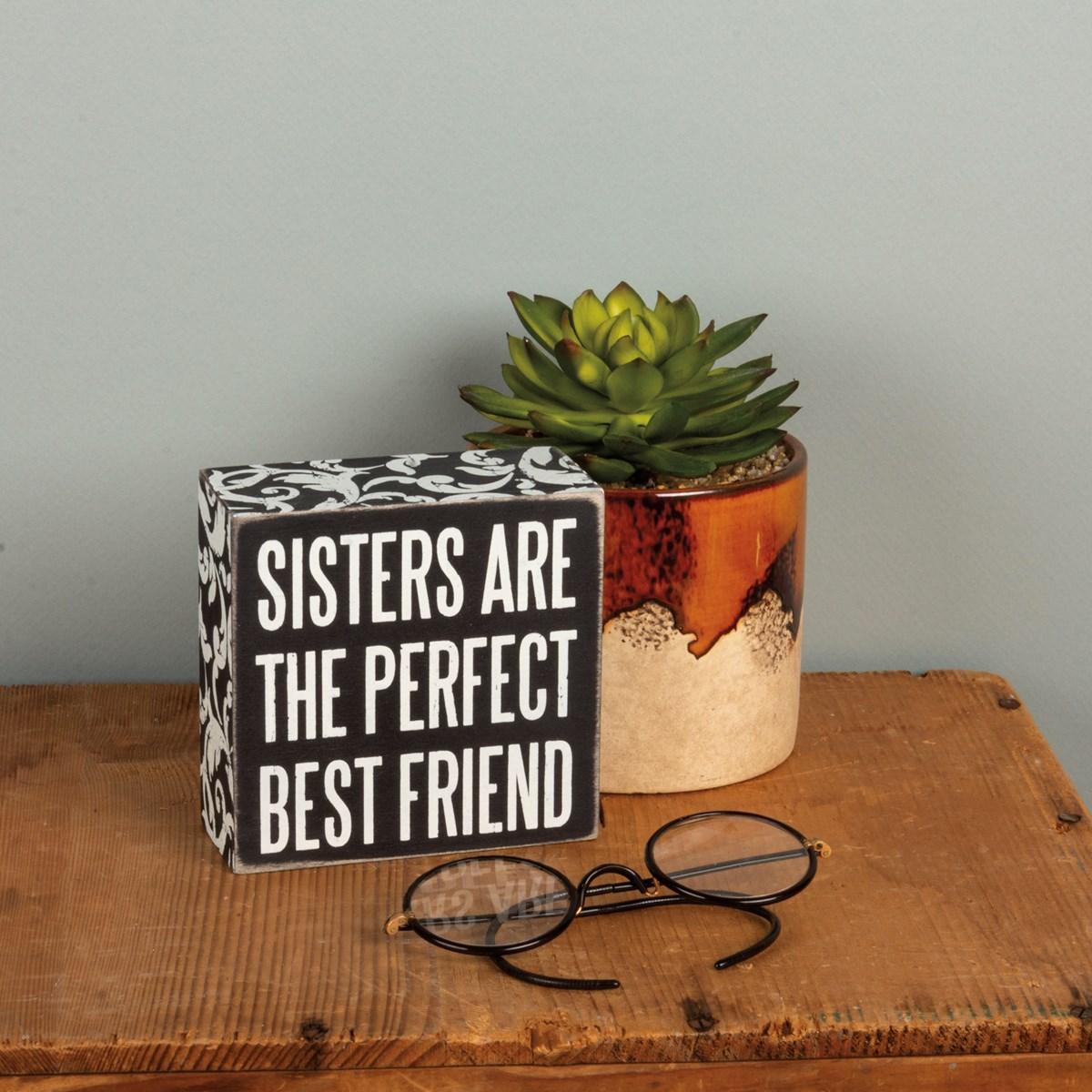 Sisters Are The Perfect Friend Box Sign