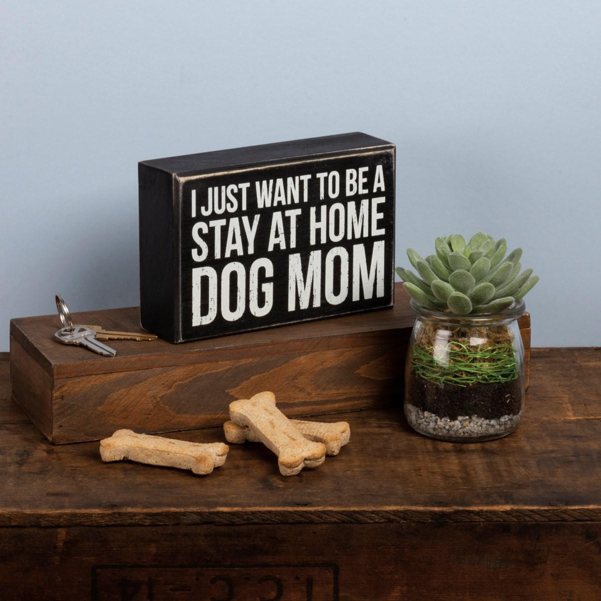 Stay at Home Dog Mom Box Sign