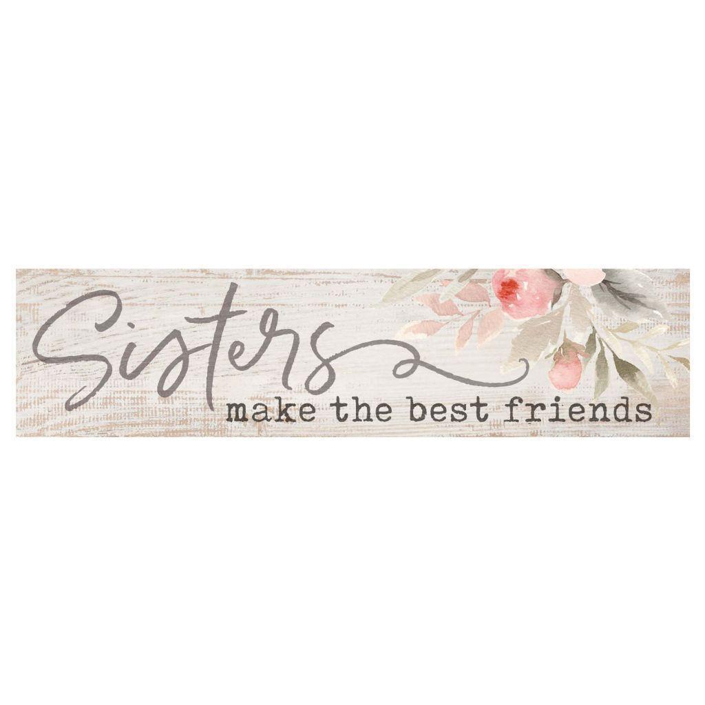 Sisters Make The Best Friends Small Sign