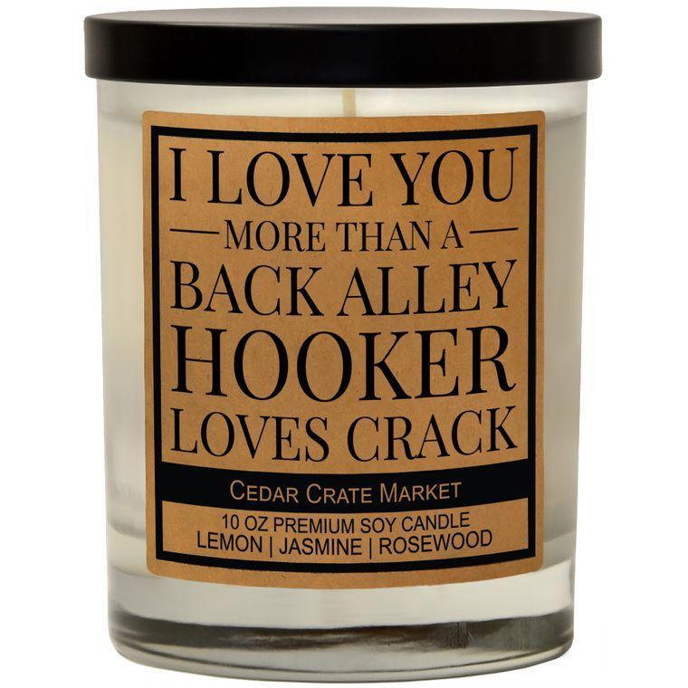 I Love You More Than A Back Alley Hooker Candle