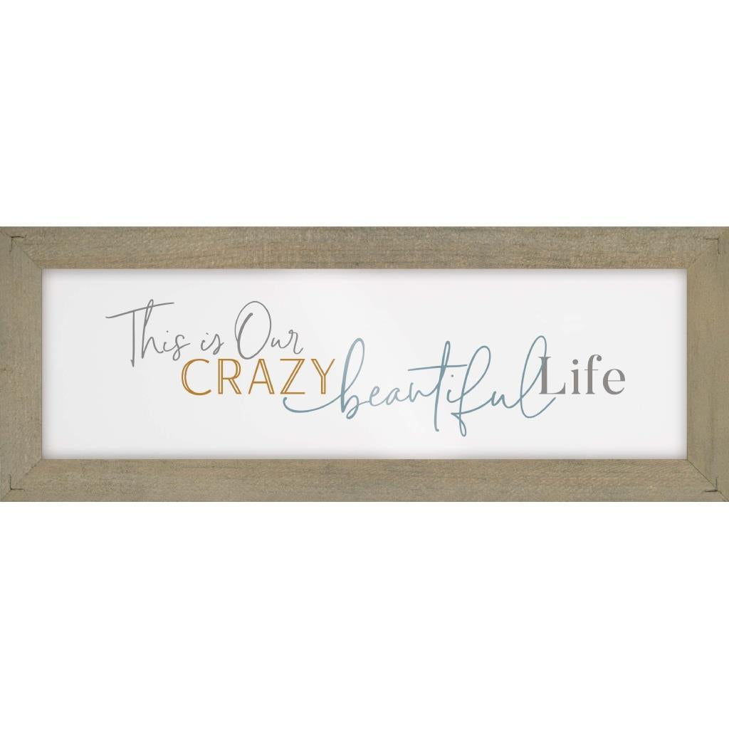Our Crazy Beautiful Life Framed Sign
