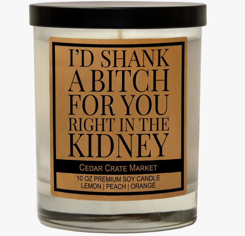I'd Shank A Bitch For You Candle