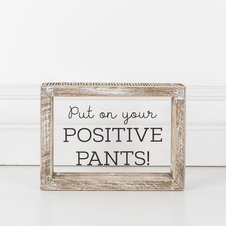 Positive Pants On Framed Sign
