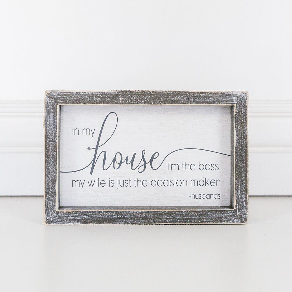 In My House I'm The Boss Framed Sign
