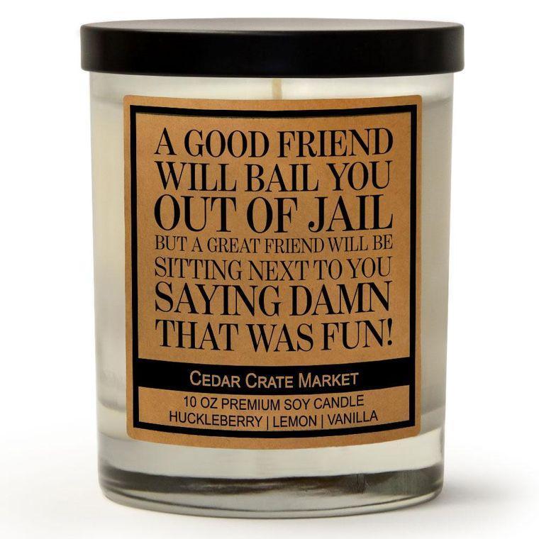 A Good Friends Will Bail You Out Of Jail Candle
