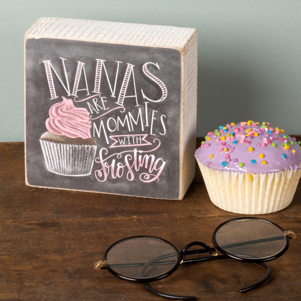 Nana's Are Like Frosting Sign