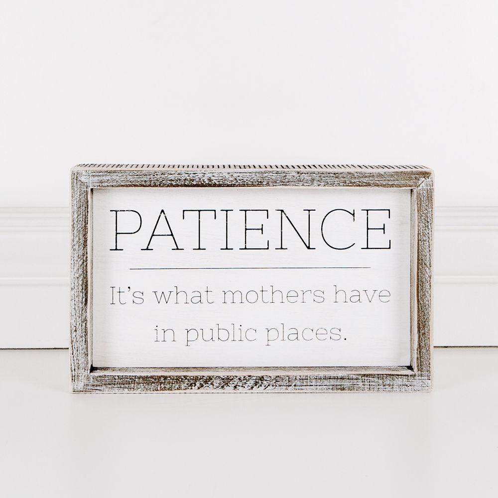 Patience Is What Mother Have Framed Sign