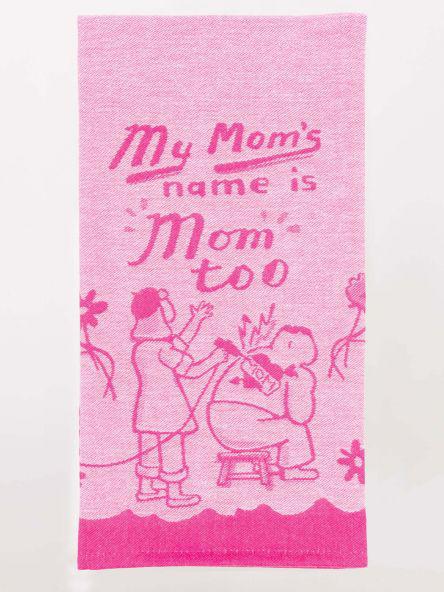 Moms Name Is Mom Too Woven Dish Towel