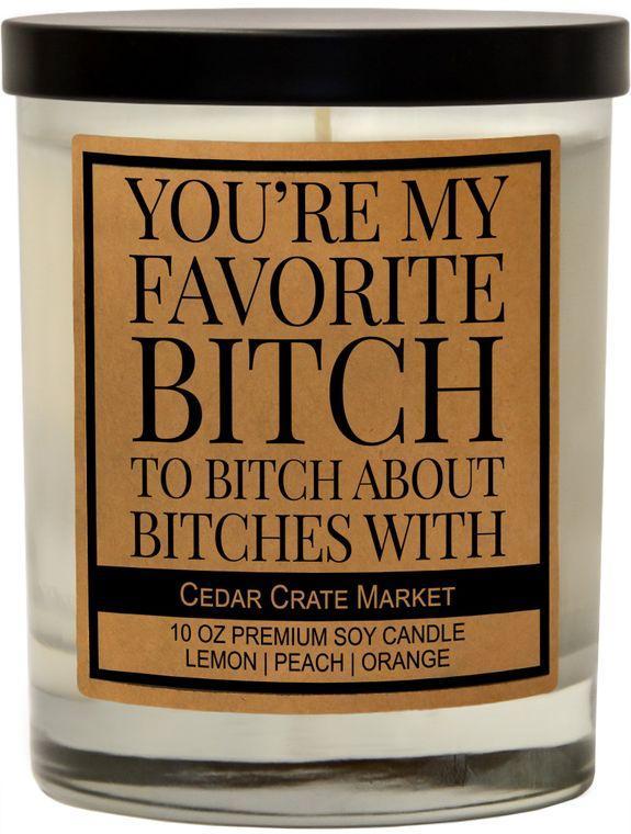 You're My Favorite Bitch Candle