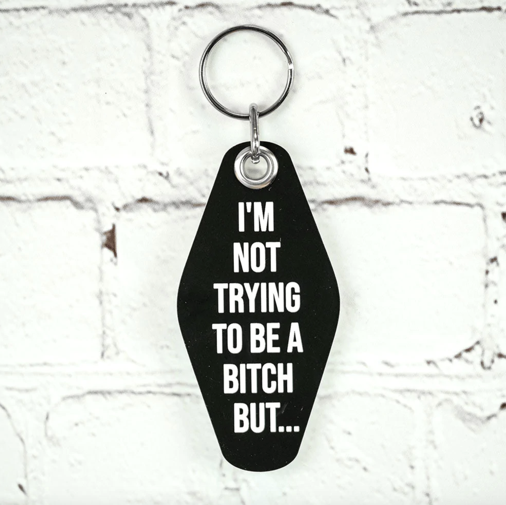 Not Trying to be a Bitch Keychain