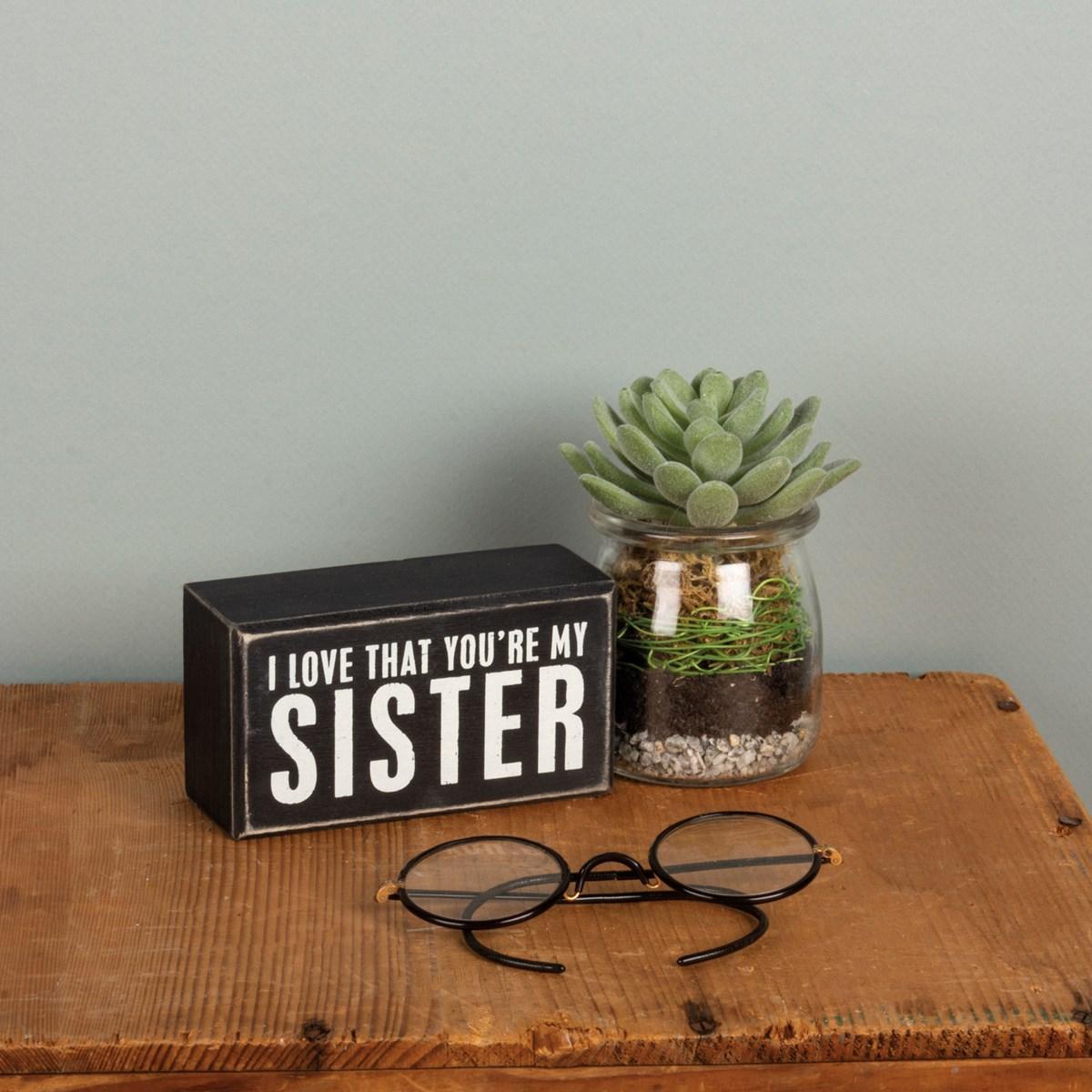 You're My Sister Box Sign